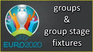 Euro 2020! The groups and the group stage fixtures!