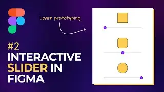 Interactive slider in Figma  |  Figma Prototype Tutorial- Part 2