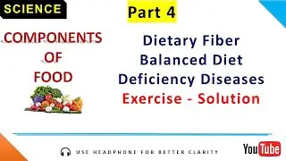 Components of Food | Dietary Fiber | Balanced Diet | Deficiency Diseases | Exercise -Solved