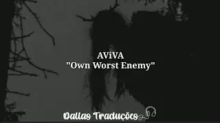 AViVA - Own Worst Enemy [Tradução]
