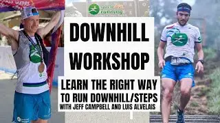 Downhill Workshop - Learn the Right Way To Run Downhill/Steps with JEFF Campbell and LUIS Alvelais