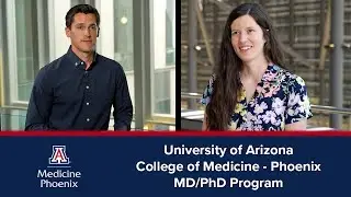 The MD/PhD Program at the University of Arizona College of Medicine – Phoenix