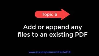 Topic 6: Add or append any files to an existing PDF (PDF Converter)