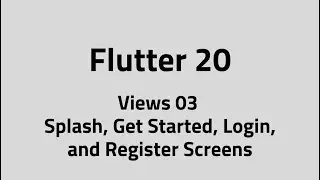 Flutter #20 MVVM Views 03 : Splash, Get Started, Login, and Register Screens