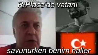 R/Place'de Vatanı Savunurken Benim Haller