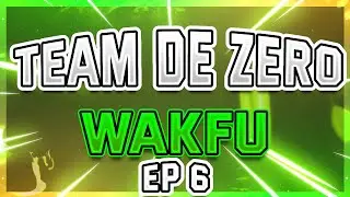 TEAM DE ZERO SUR WAKFU ! LA MEILLEURE TRANCHE LE 110 | EP 6 !