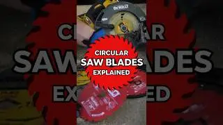 Circular Saw Blades - Explained