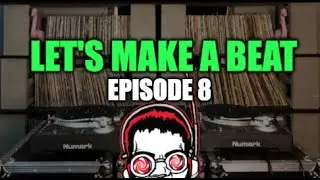 Let's Make a Beat - Episode 8