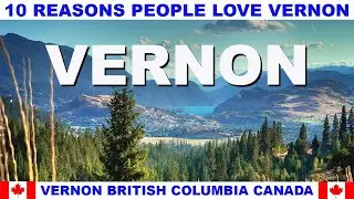 10 REASONS WHY PEOPLE LOVE VERNON BRITISH COLUMBIA CANADA