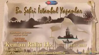 Bu Şehri İstanbul Yapanlar... Ken'an Rifâî Hz. 1. Bölüm