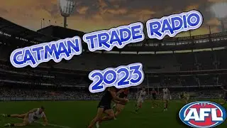 CATMAN TRADE RADIO|2023 AFL TRADE RUMOURS|PART 1