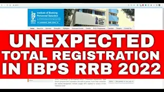 Unexpected Total Registration in IBPS RRB PO/Clerk 2022