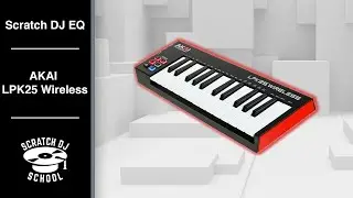 Scratch DJ EQ - Обзор AKAI LPK25 Wireless