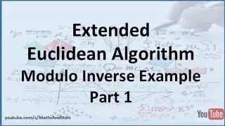 Extended Euclidean Algorithm to find the Inverse Example 1 - Part 1