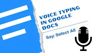 How to Voice Type Select All in Google Docs