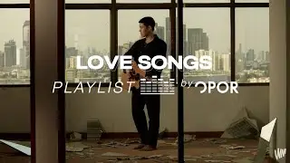 Love Song Playlist by Opor Praput