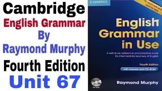 Unit 67 of Cambridge English Grammar in use by Raymond Murphy | English Family 87