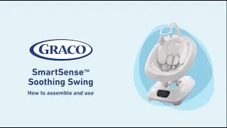 How to Assemble and Use the Graco® SmartSense™ Soothing Swing