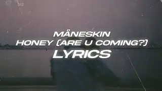 Måneskin - HONEY (ARE U COMING?) (Lyrics)