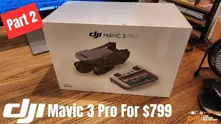 DJI Mavic 3 Pro For $799 Part 2