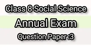 Class 8-Social science -Annual Examination question paper with answers 