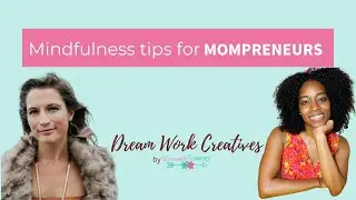 How Mindfulness for Mompreneurs Helps Them Be Their Best Selves