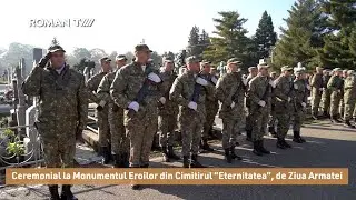 Ceremonial la Monumentul Eroilor din cimitirul Eternitatea, de Ziua Armatei