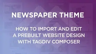 How to Install a PreBuilt Website Design with Newspaper Theme