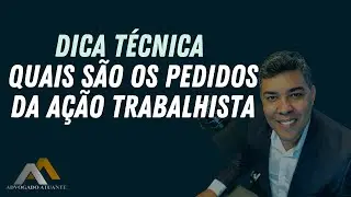 Dica Técnica | Quais são os Pedidos da Ação Trabalhista