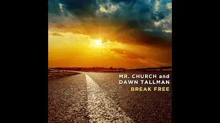 Mr. Church & Dawn Tallman - Break free - (LYRICS VIDEO)