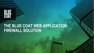 The Blue Coat Web Application Firewall Solution