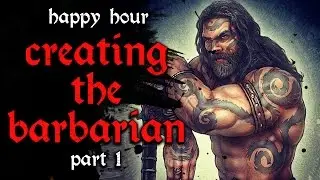 #10 Creating the Barbarian Part 1 - Dungeon Pub: Happy Hour
