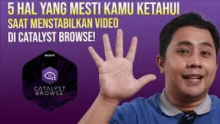 5 hal yang mesti kamu tahu saat stabilin video di catalyst browse
