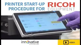 Printer Start-up Procedure for Ricoh Equipment - Innovative Office Solutions