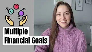 How to Juggle Multiple Finance Goals | INVESTING, DEBT, SAVING, SPENDING
