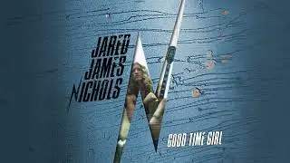 Jared James Nichols - Good Time Girl (Audio)