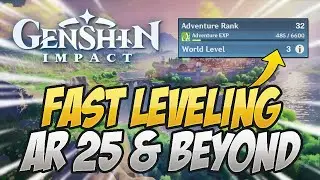 How To FAST LEVEL After AR 25! What You Need To Know! Genshin Impact