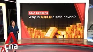 CNA Explains: Why is gold a safe haven asset?