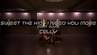 CELLY Choreography / Sweet The Kid - i need you more (feat. Suyo)