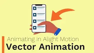Vector Animation - Animating in Alight Motion