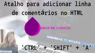 Atalho para comentário no html 'ctrl' + 'shift' + 'a'