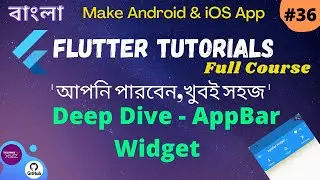 Flutter Bangla Tutorial | 36 | AppBar Widget | Deep Dive - AppBar Widget
