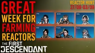 YOUR WEEKLY REACTOR HUNT (27 Aug - 03 Sep) | The First Descendant