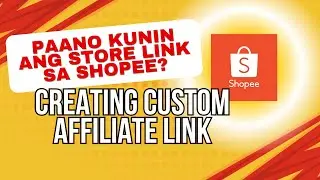 How to get store link for shopee affiliate | Creating custom affiliate link | Learn Twice PH