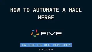 How to Automate a Mail Merge | Low-Code For Real Developers | Five.Co