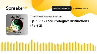 Ep. 1302 - ToM Prologue: Distinctions (Part 2)