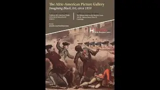 Britt Rusert, 'The Afric-American Picture Gallery: Imagining Black Art, circa 1859'