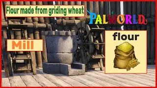 How to use Mill to make flour Palworld
