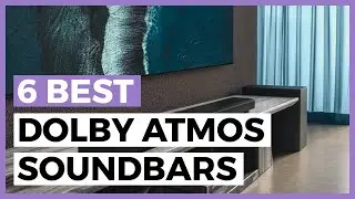 Best Dolby Atmos Soundbars in 2024 - How to Find a Good Dolby Atmos Soundbar?