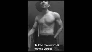 Talk to me remix (lil wayne verse) by me